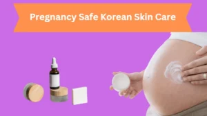 Pregnancy Safe Korean Skin