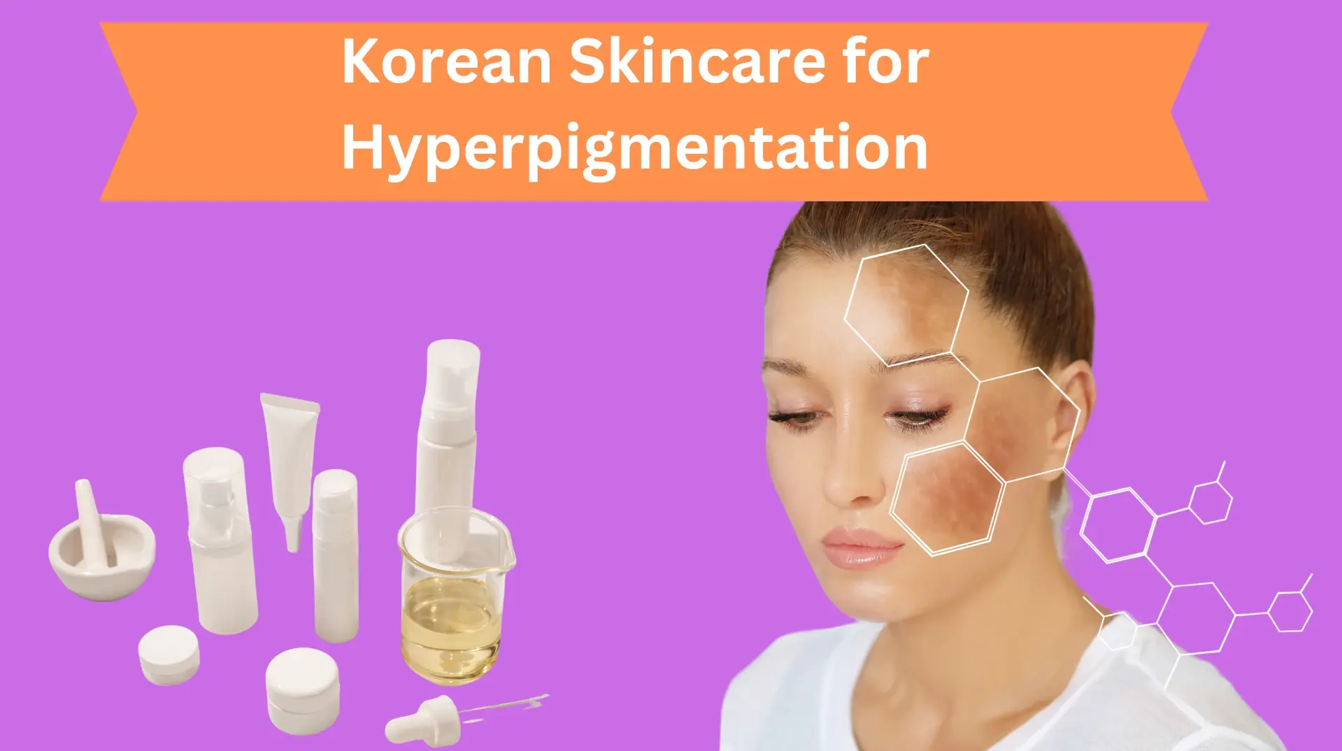 Korean Skincare for Hyperpigmentation