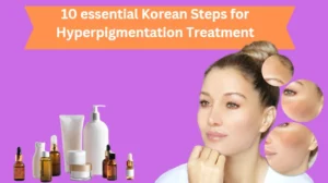 Korean Skincare for Hyperpigmentation