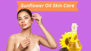 Sunflower Oil Skin Care