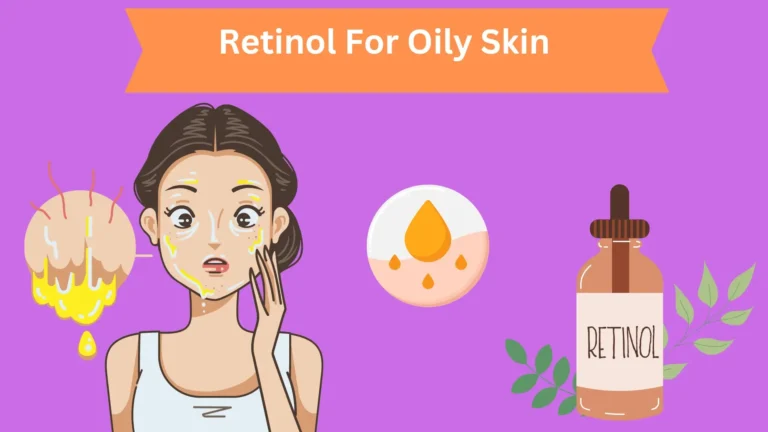 Retinol For Oily Skin