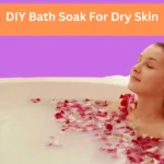 Hydrating DIY Bath Soak for Dry Skin: Easy Recipe, Ingredients & Benefits DIY Bath Soak For Dry Skin